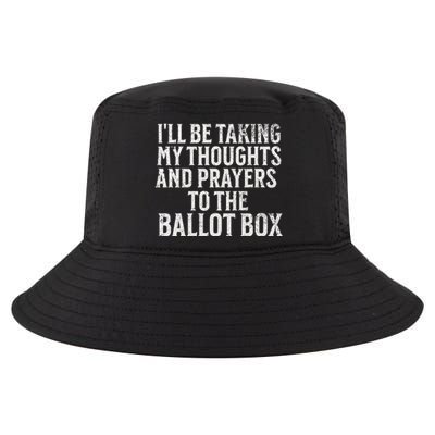 Ill Be Taking My Thoughts And Prayers To The Ballot Box Cool Comfort Performance Bucket Hat