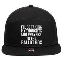 Ill Be Taking My Thoughts And Prayers To The Ballot Box 7 Panel Mesh Trucker Snapback Hat