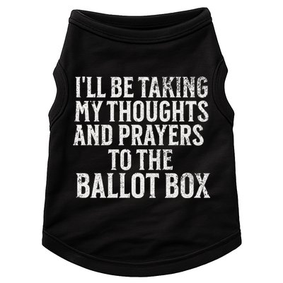 Ill Be Taking My Thoughts And Prayers To The Ballot Box Doggie Tank