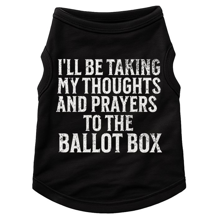 Ill Be Taking My Thoughts And Prayers To The Ballot Box Doggie Tank