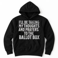 Ill Be Taking My Thoughts And Prayers To The Ballot Box Hoodie