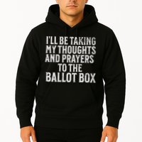 Ill Be Taking My Thoughts And Prayers To The Ballot Box Hoodie