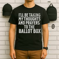 Ill Be Taking My Thoughts And Prayers To The Ballot Box T-Shirt