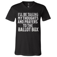Ill Be Taking My Thoughts And Prayers To The Ballot Box V-Neck T-Shirt