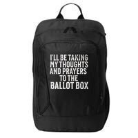 Ill Be Taking My Thoughts And Prayers To The Ballot Box City Backpack