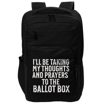 Ill Be Taking My Thoughts And Prayers To The Ballot Box Impact Tech Backpack