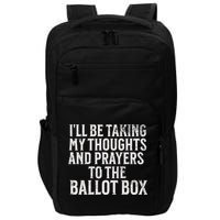 Ill Be Taking My Thoughts And Prayers To The Ballot Box Impact Tech Backpack