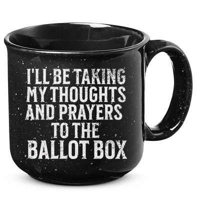 Ill Be Taking My Thoughts And Prayers To The Ballot Box 15oz Campfire Ceramic Mug
