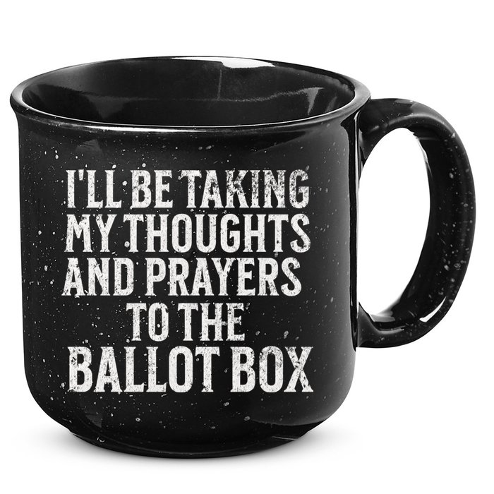 Ill Be Taking My Thoughts And Prayers To The Ballot Box 15oz Campfire Ceramic Mug