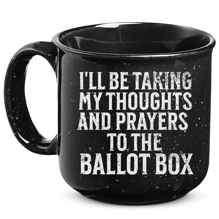 Ill Be Taking My Thoughts And Prayers To The Ballot Box 15oz Campfire Ceramic Mug
