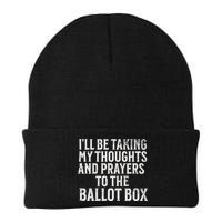 Ill Be Taking My Thoughts And Prayers To The Ballot Box Beanie