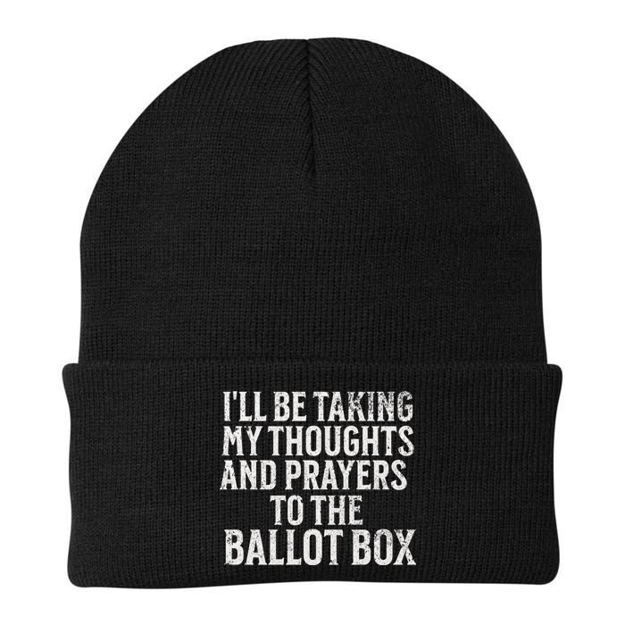 Ill Be Taking My Thoughts And Prayers To The Ballot Box Beanie