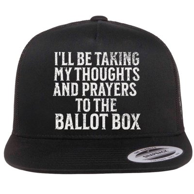 Ill Be Taking My Thoughts And Prayers To The Ballot Box Flatbill Hat
