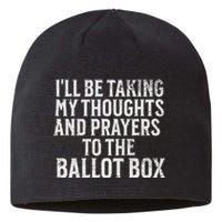 Ill Be Taking My Thoughts And Prayers To The Ballot Box Sustainable Beanie