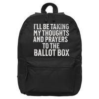 Ill Be Taking My Thoughts And Prayers To The Ballot Box 16 in Basic Backpack