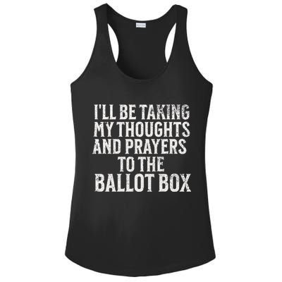 Ill Be Taking My Thoughts And Prayers To The Ballot Box Ladies PosiCharge Competitor Racerback Tank
