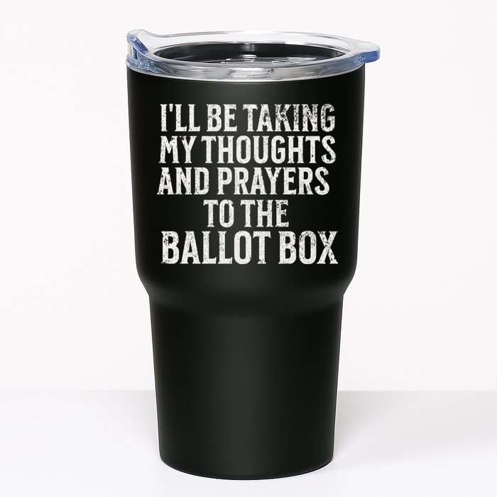 Ill Be Taking My Thoughts And Prayers To The Ballot Box Tumbler