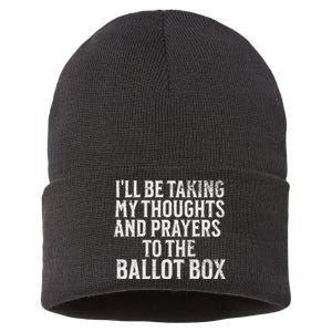 Ill Be Taking My Thoughts And Prayers To The Ballot Box Sustainable Knit Beanie