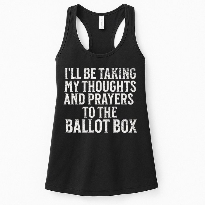 Ill Be Taking My Thoughts And Prayers To The Ballot Box Womens Tank Top