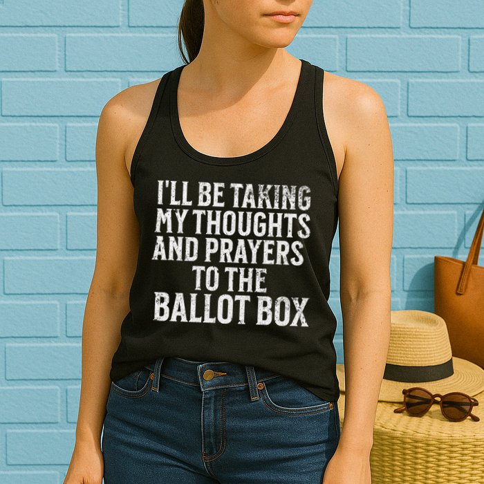 Ill Be Taking My Thoughts And Prayers To The Ballot Box Womens Tank Top