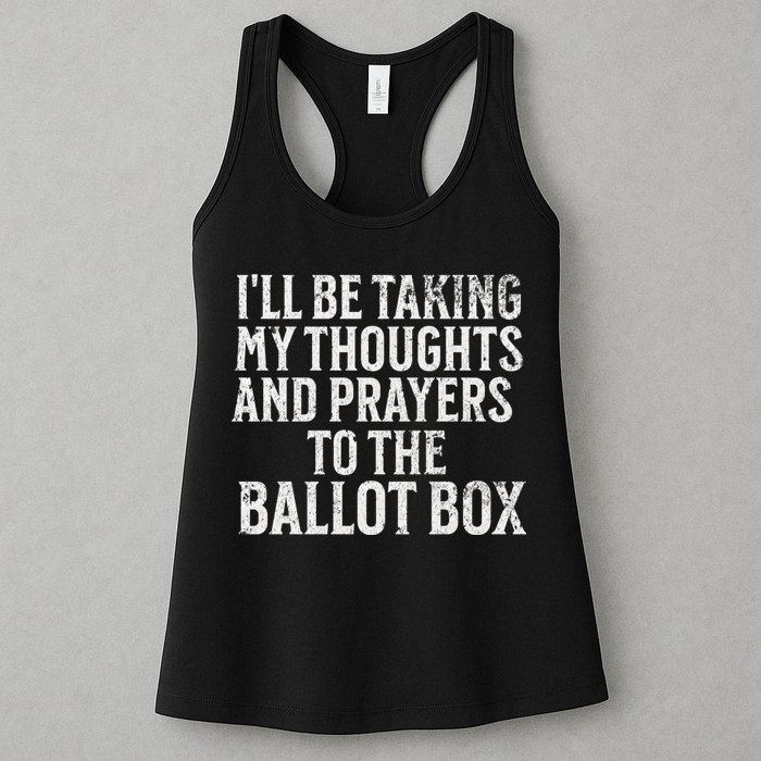 Ill Be Taking My Thoughts And Prayers To The Ballot Box Womens Tank Top