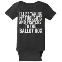 Ill Be Taking My Thoughts And Prayers To The Ballot Box Baby Bodysuit