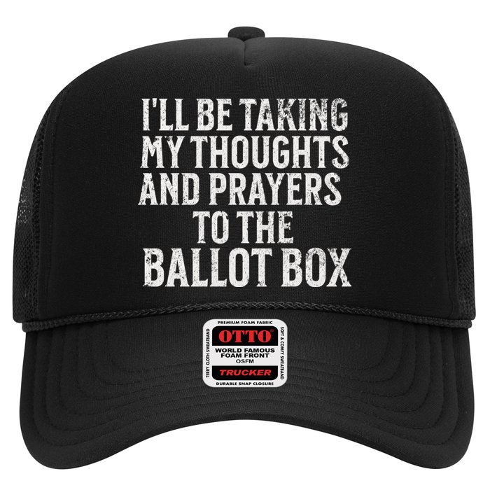 Ill Be Taking My Thoughts And Prayers To The Ballot Box Trucker Hat