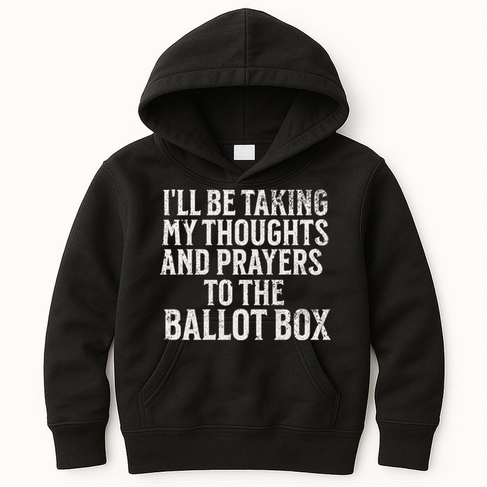 Ill Be Taking My Thoughts And Prayers To The Ballot Box Kids Hoodie