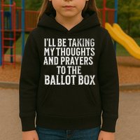 Ill Be Taking My Thoughts And Prayers To The Ballot Box Kids Hoodie