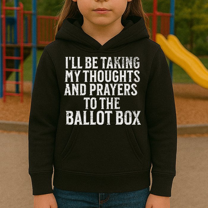 Ill Be Taking My Thoughts And Prayers To The Ballot Box Kids Hoodie