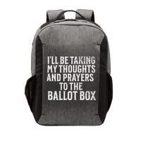 Ill Be Taking My Thoughts And Prayers To The Ballot Box Vector Backpack