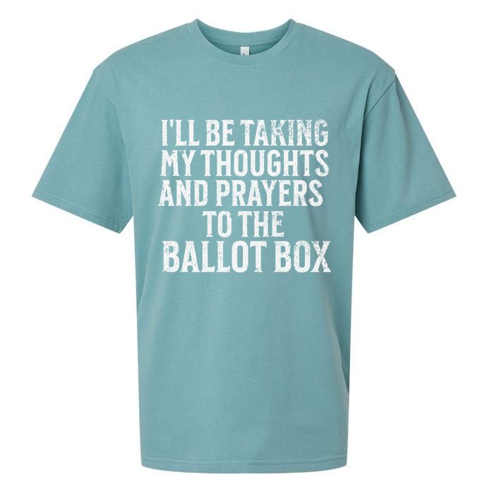 Ill Be Taking My Thoughts And Prayers To The Ballot Box Sueded Cloud Jersey T-Shirt