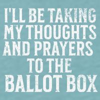 Ill Be Taking My Thoughts And Prayers To The Ballot Box Sueded Cloud Jersey T-Shirt