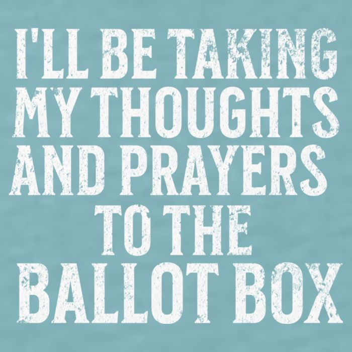 Ill Be Taking My Thoughts And Prayers To The Ballot Box Sueded Cloud Jersey T-Shirt