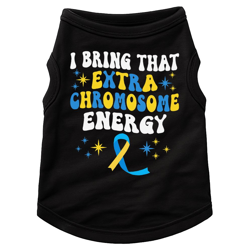 I Bring That Extra Chromosome Energy Down Syndrome Doggie Tank