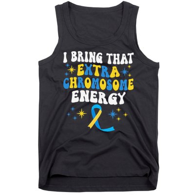 I Bring That Extra Chromosome Energy Down Syndrome Tank Top