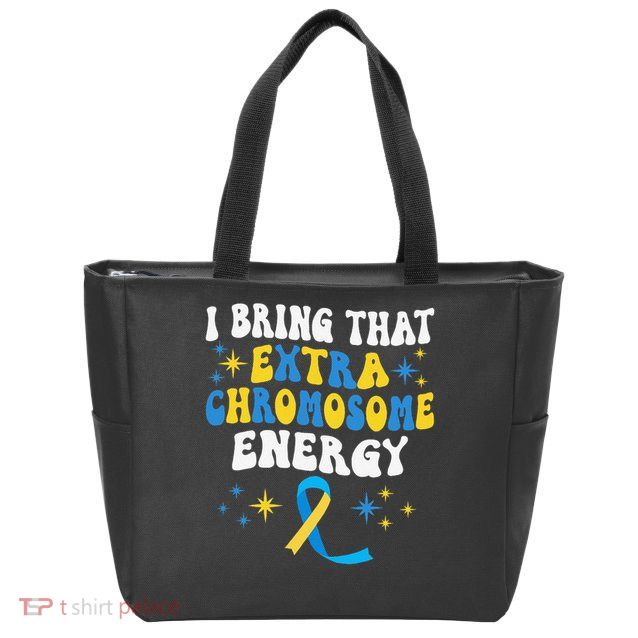 I Bring That Extra Chromosome Energy Down Syndrome Zip Tote Bag