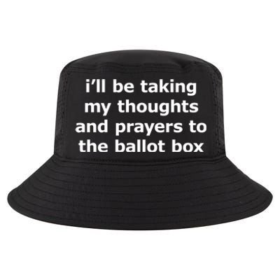 Ill Be Taking My Thoughts And Prayers To The Ballot Box Cool Comfort Performance Bucket Hat