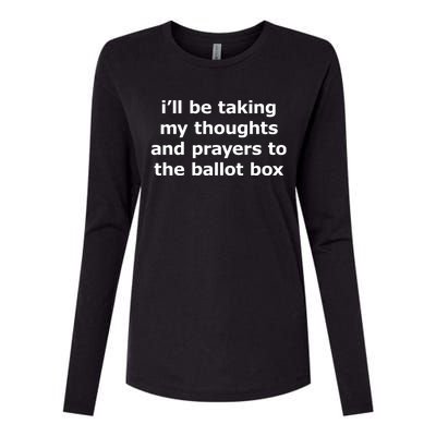 Ill Be Taking My Thoughts And Prayers To The Ballot Box Womens Cotton Relaxed Long Sleeve T-Shirt