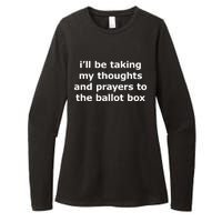 Ill Be Taking My Thoughts And Prayers To The Ballot Box Womens CVC Long Sleeve Shirt