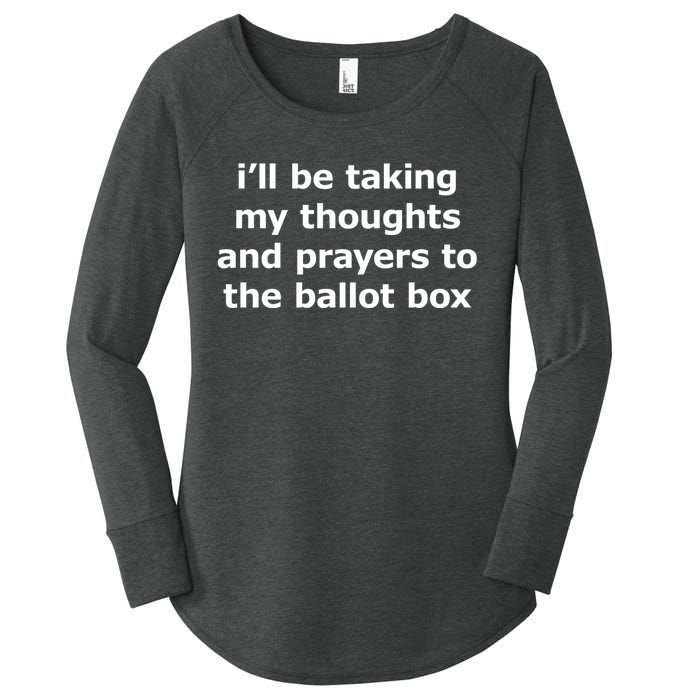 Ill Be Taking My Thoughts And Prayers To The Ballot Box Women's Perfect Tri Tunic Long Sleeve Shirt