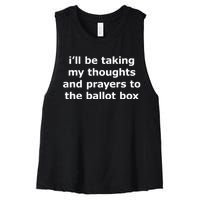 Ill Be Taking My Thoughts And Prayers To The Ballot Box Women's Racerback Cropped Tank