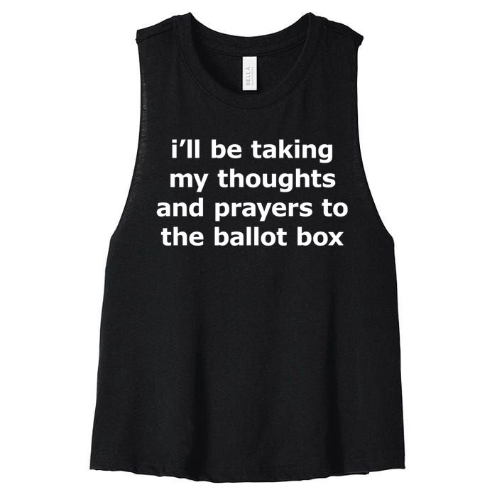 Ill Be Taking My Thoughts And Prayers To The Ballot Box Women's Racerback Cropped Tank