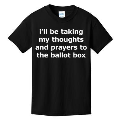 Ill Be Taking My Thoughts And Prayers To The Ballot Box Kids T-Shirt