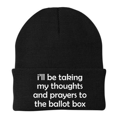Ill Be Taking My Thoughts And Prayers To The Ballot Box Beanie
