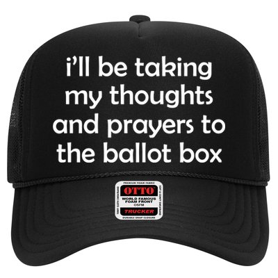 Ill Be Taking My Thoughts And Prayers To The Ballot Box Trucker Hat
