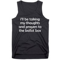 Ill Be Taking My Thoughts And Prayers To The Ballot Box Tank Top