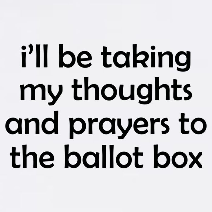 Ill Be Taking My Thoughts And Prayers To The Ballot Box Garment-Dyed Sweatshirt