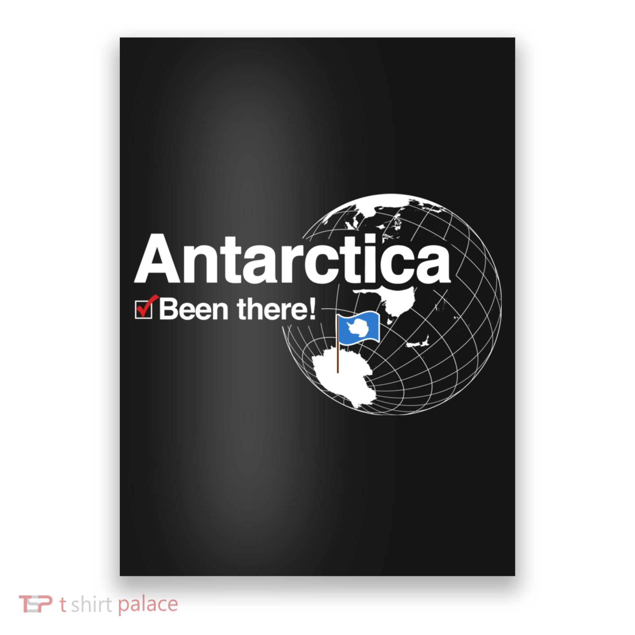 Ive Been There Flag Of Antarctica Poster