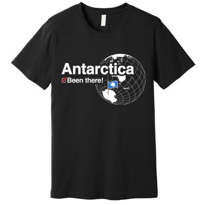 Ive Been There Flag Of Antarctica Premium T-Shirt